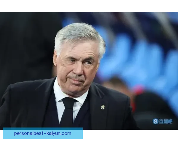 安切洛蒂足球哲学引领球队持续提升竞争力，展现战术灵活性与团队协作。