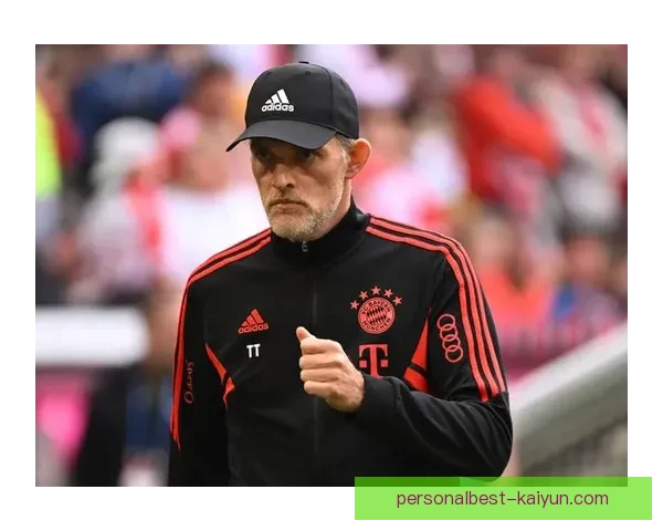 图赫尔战术失败案例分析，引发对其执教策略的新一轮探讨